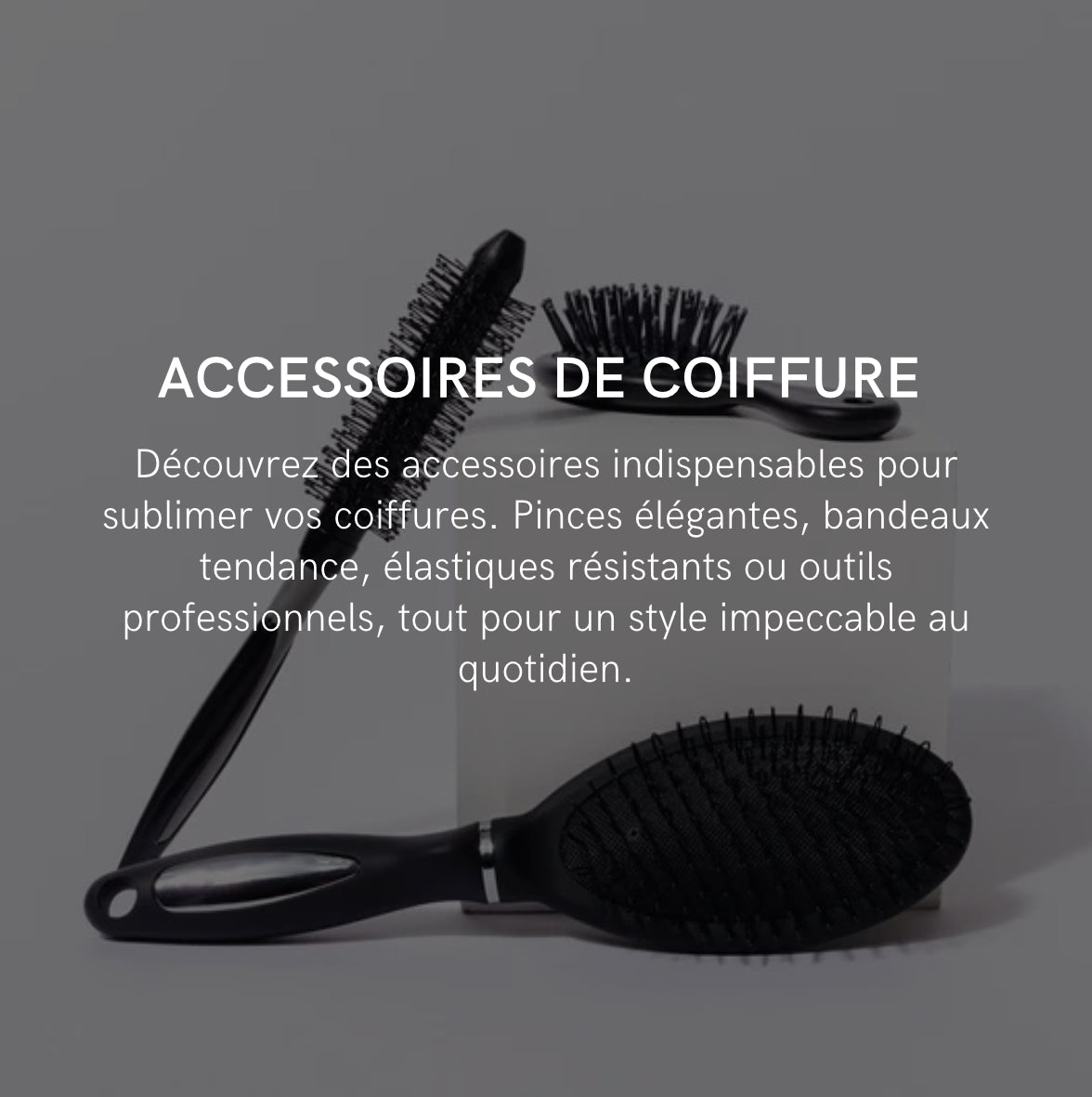 ACCESSOIRES DE COIFFURE